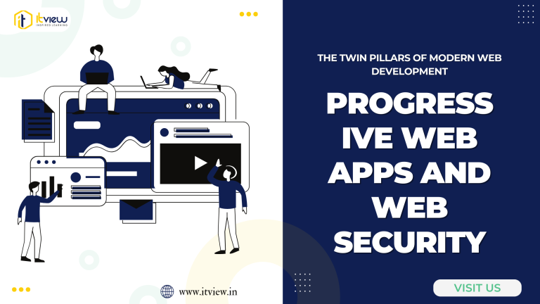 Progressive Web Apps and Web Security: The Twin Pillars of Modern Web Development